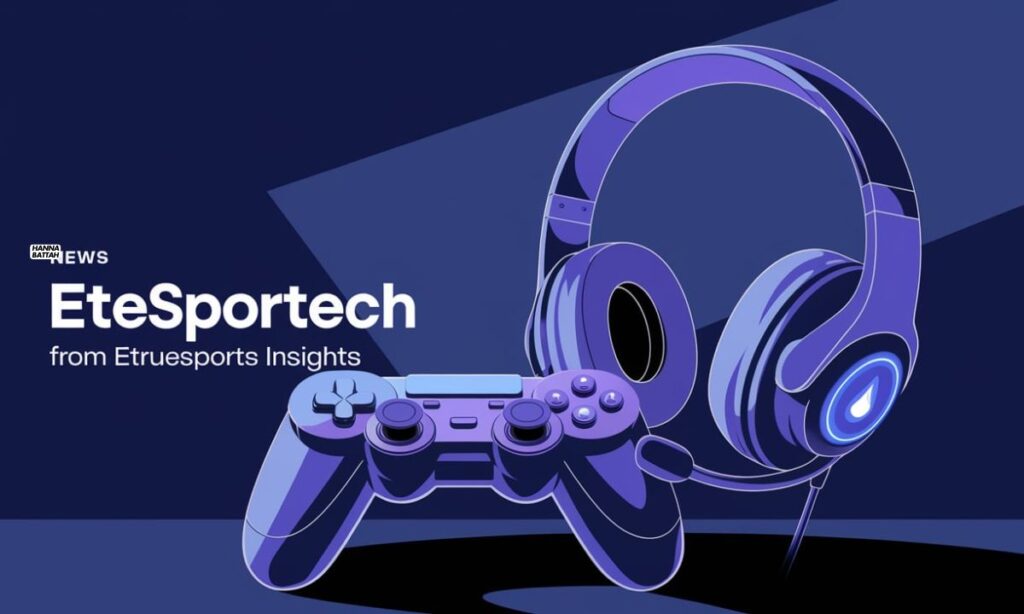 Gaming News Etesportech from Etruesports Insights Gaming News Etesportech from Etruesports Insights