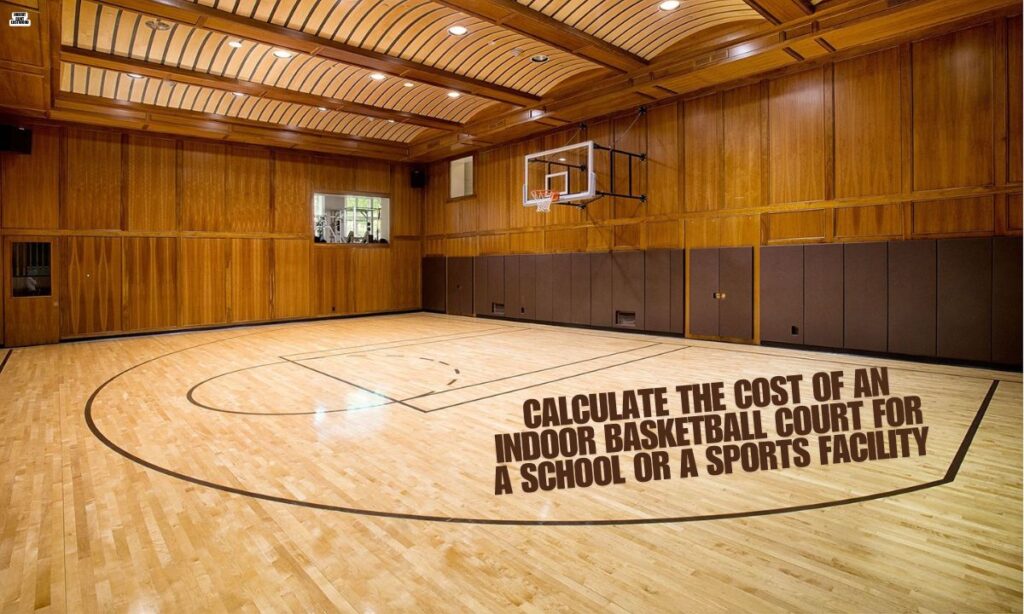 Calculate the Cost of an Indoor Basketball Court for a School or a Sports Facility