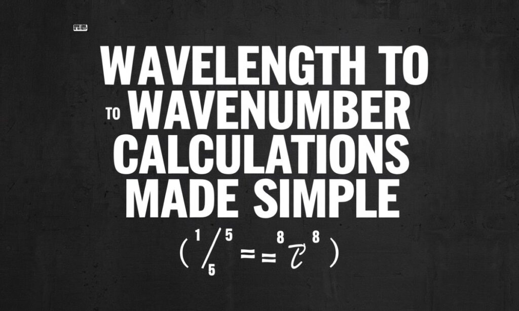 The Ultimate Guide to Wavelength to Wavenumber Conversion: Calculations Made Simple The Ultimate Guide to Wavelength to Wavenumber Conversion
